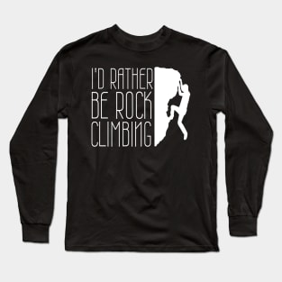 I'd Rather Be Rock Climbing Boulder Quote Desgin Long Sleeve T-Shirt